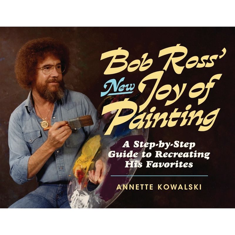 Bob Ross' New Joy of Painting - by  Annette Kowalski & Robert H Ross (Paperback), 1 of 2