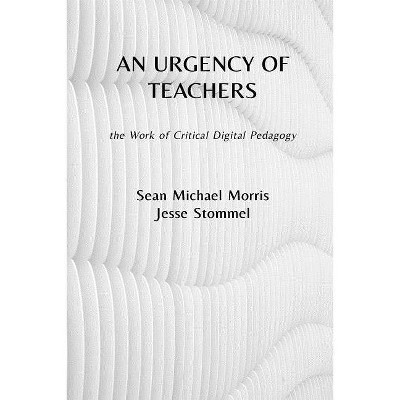 An Urgency of Teachers - by  Sean Michael Morris & Jesse Stommel (Paperback)