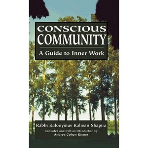 Conscious Community - (Guide to Inner Work) by  Kalonymus Kalman Shapira (Hardcover) - 1 of 1