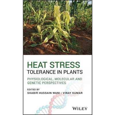 Heat Stress Tolerance in Plants - by  Shabir H Wani & Vinay Kumar (Hardcover)