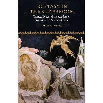 Ecstasy in the Classroom - (Fordham Medieval Studies) by  Ayelet Even-Ezra (Paperback)