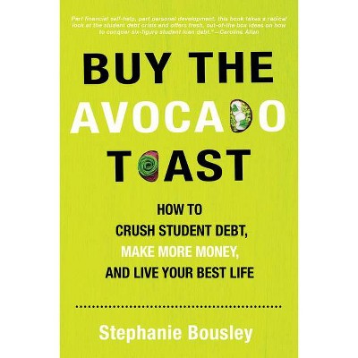 Buy the Avocado Toast - by  Stephanie Bousley (Paperback)