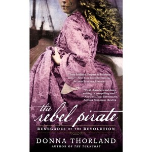The Rebel Pirate - (Renegades of the American Revolution) by  Donna Thorland (Paperback) - 1 of 1