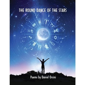 The Round Dance of the Stars - by  Daniel Orsini (Paperback) - 1 of 1