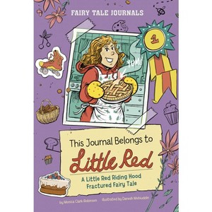 This Journal Belongs to Little Red - (Fairy Tale Journals) by  Monica Clark-Robinson (Paperback) - 1 of 1