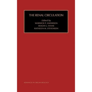 The Renal Circulation - by  W P Anderson & R G Evans & K M Stevenson (Hardcover) - 1 of 1
