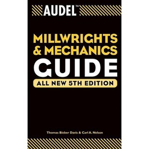 Audel Millwrights and Mechanics Guide - (Audel Technical Trades) 5th Edition by  Thomas B Davis & Carl A Nelson (Paperback) - 1 of 1