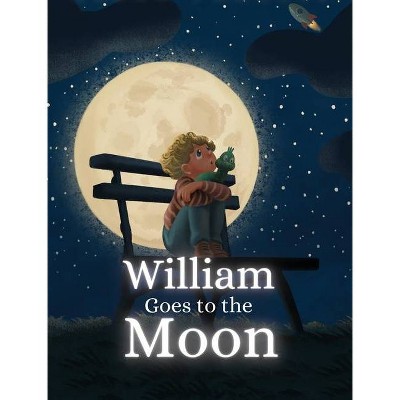 William Goes To The Moon - by  Ellen Francis (Hardcover)