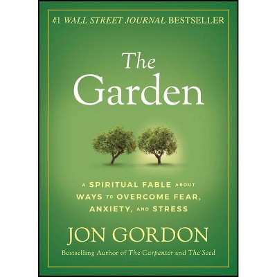 The Garden - (Jon Gordon) by  Jon Gordon (Hardcover)