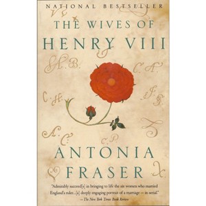 The Wives of Henry VIII - by  Antonia Fraser (Paperback) - 1 of 1