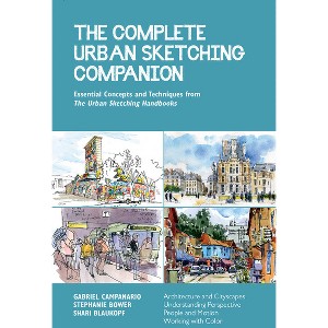 The Complete Urban Sketching Companion - (Urban Sketching Handbooks) by  Shari Blaukopf & Stephanie Bower & Gabriel Campanario (Paperback) - 1 of 1