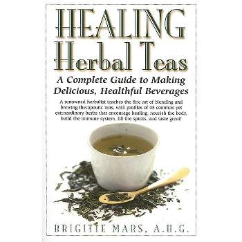 Healing Herbal Teas - by Brigitte Mars