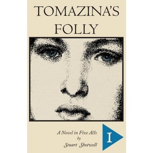 Tomazina's Folly - by  Stuart Shotwell (Paperback) - 1 of 1