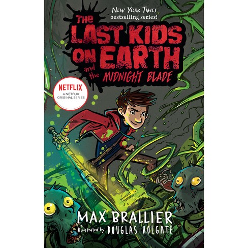 The Last Kids on Earth and the Midnight Blade - by  Max Brallier & Douglas Holgate (Hardcover) - image 1 of 1