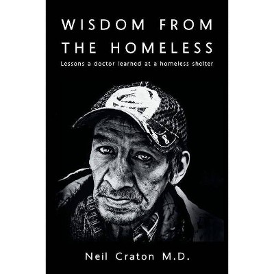 Wisdom From the Homeless - by  Neil Craton (Paperback)