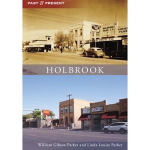 Holbrook - (Past and Present) by  William Parker & Linda Parker (Paperback) - 1 of 1