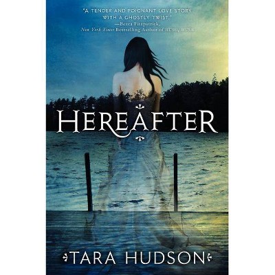 Hereafter - (Hereafter Trilogy) by  Tara Hudson (Paperback)