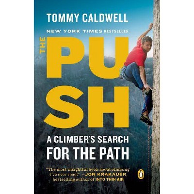 The Push - by  Tommy Caldwell (Paperback)