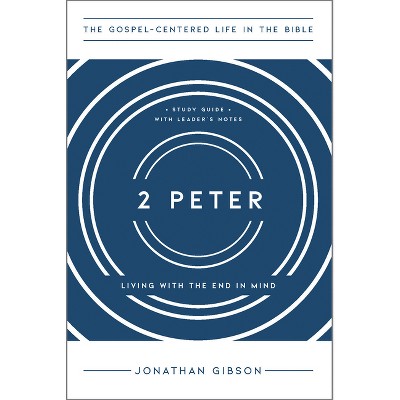 2 Peter - (The Gospel-Centered Life in the Bible) by  Jonathan Gibson (Paperback)