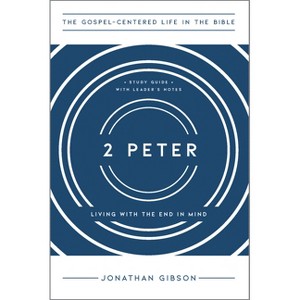 2 Peter - (The Gospel-Centered Life in the Bible) by  Jonathan Gibson (Paperback) - 1 of 1