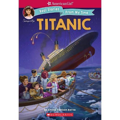 Titanic -  (American Girl Real Stories from My Time) by Emma Carlson Berne (Paperback)