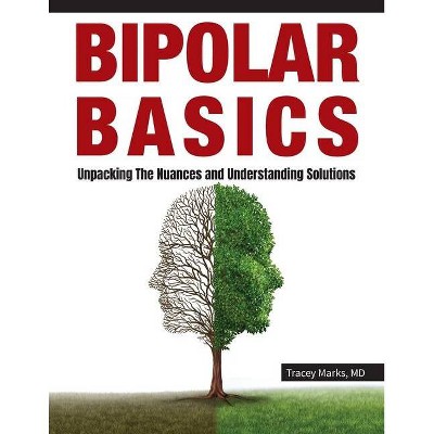 Bipolar Basics - by  Tracey I Marks (Paperback)