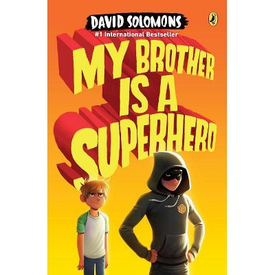 My Brother Is a Superhero - by  David Solomons (Paperback)