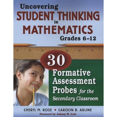 Uncovering Student Thinking in Mathematics, Grades 6-12 - by  Cheryl Rose Tobey & Carolyn B Arline (Paperback)