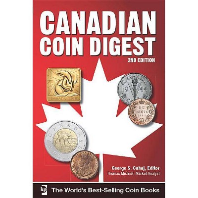 Canadian Coin Digest - 2nd Edition by  George S Cuhaj & Thomas Michael (Paperback)