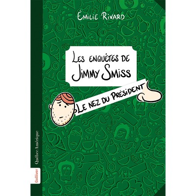 Le Nez Du Président - (Les Enquêtes de Jimmy Smiss) by  Émilie Rivard (Paperback)