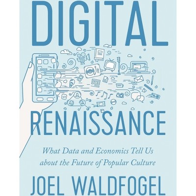 Digital Renaissance - by  Joel Waldfogel (Paperback)