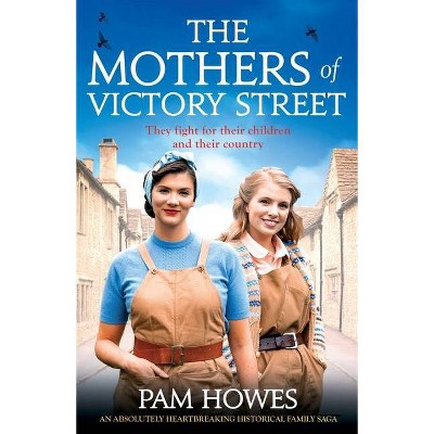 The Mothers of Victory Street - (The Bryant Sisters) by  Pam Howes (Paperback)