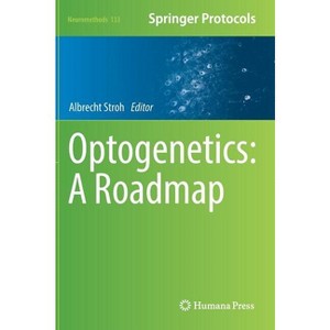 Optogenetics: A Roadmap - (Neuromethods) by  Albrecht Stroh (Hardcover) - 1 of 1