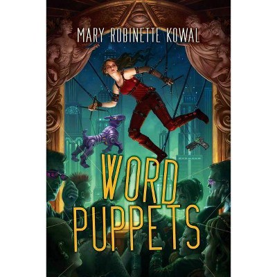 Word Puppets - by  Mary Robinette Kowal (Paperback)