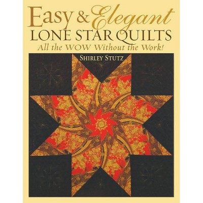 Easy & Elegant Lone Star Quilts Print on Demand Edition - by  Shirley Stutz (Paperback)