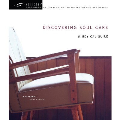 Discovering Soul Care - by  Mindy Caliguire (Paperback)