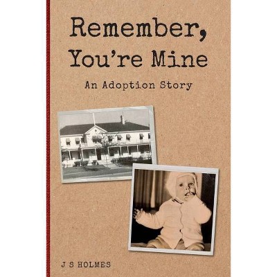 Remember, You're Mine - by  James Sherman Holmes (Paperback)