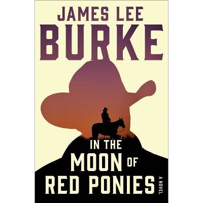 In the Moon of Red Ponies - (Holland Family Novel) by  James Lee Burke (Paperback)