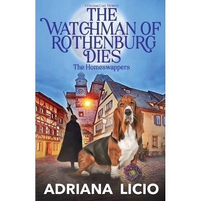 The Watchman of Rothenburg Dies - (The Homeswappers) by  Adriana Licio (Paperback)