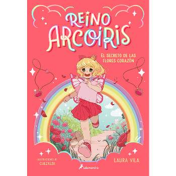 El Secreto de Las Flores Corazón / The Secret of the Heart Flowers - (Reino Arcoíris) by  Laura Vila (Paperback)