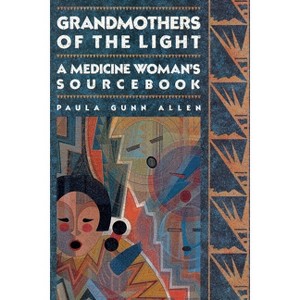 Grandmothers of The Light - by  Paula Gunn Allen (Paperback) - 1 of 1