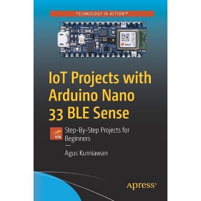 Iot Projects with Arduino Nano 33 Ble Sense - by  Agus Kurniawan (Paperback)