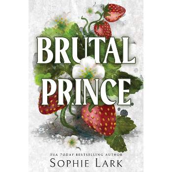 Brutal Prince - (Brutal Birthright) by  Sophie Lark (Paperback)