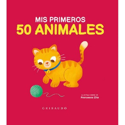 MIS Primeros 50 Animales - by  Various Authors (Hardcover)