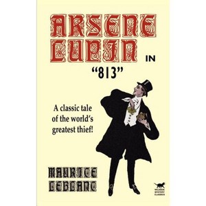 Arsene Lupin in 813 - by  Maurice LeBlanc (Paperback) - 1 of 1