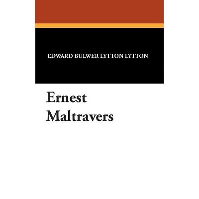 Ernest Maltravers - by  Edward Bulwer-Lytton (Paperback)