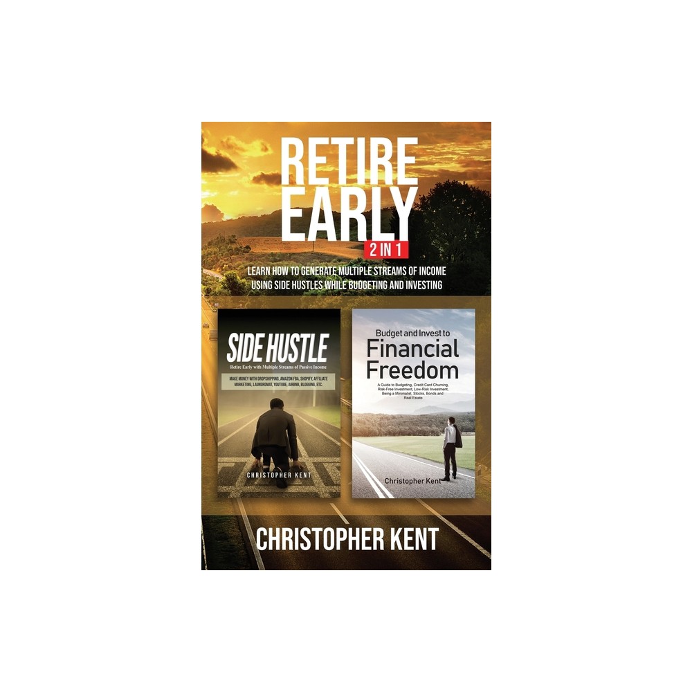 Retire Early - 2 in 1 - by Christopher Kent (Paperback)