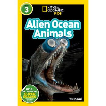 National Geographic Readers: Alien Ocean Animals (L3) - by  Rosie Colosi (Paperback)