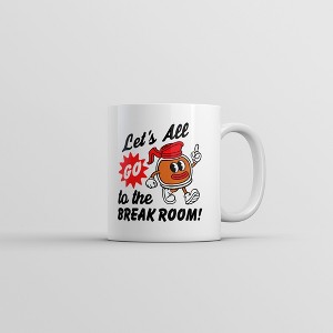 Crazy Dog T-Shirts Lets All Go To The Break Room Mug Funny Sarcastic Office Graphic Novelty Coffee Cup-11oz - 1 of 4