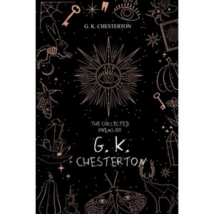 The Collected Poems of G. K. Chesterton - by  G K Chesterton (Paperback) - 1 of 1